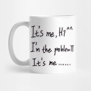 It's Me Hi I'm The Problem It's Me Mug